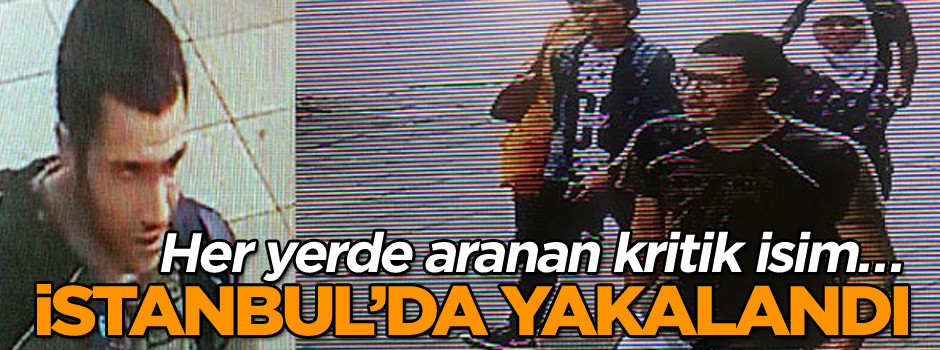 Son dakika… Her yerde aranan kritik isim… İstanbul’da yakalandı