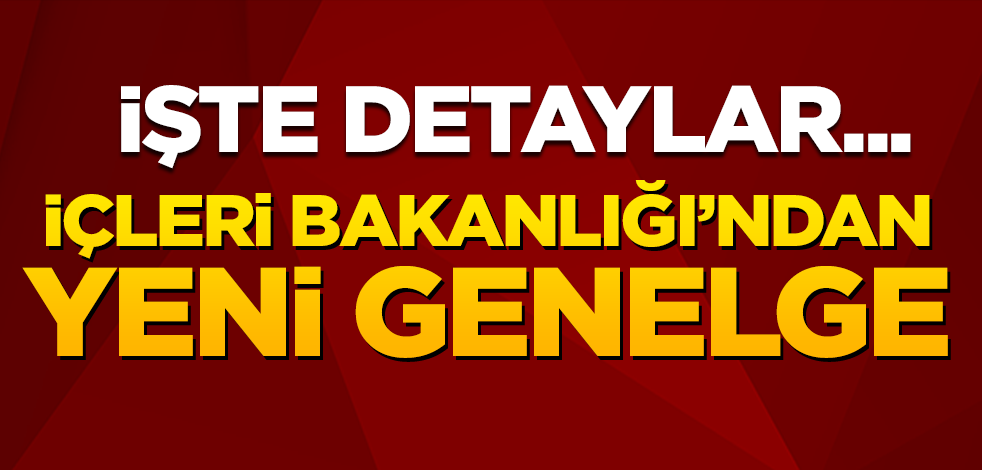 Son dakika! İçişleri Bakanlığı'ndan yılbaşı genelgesi!