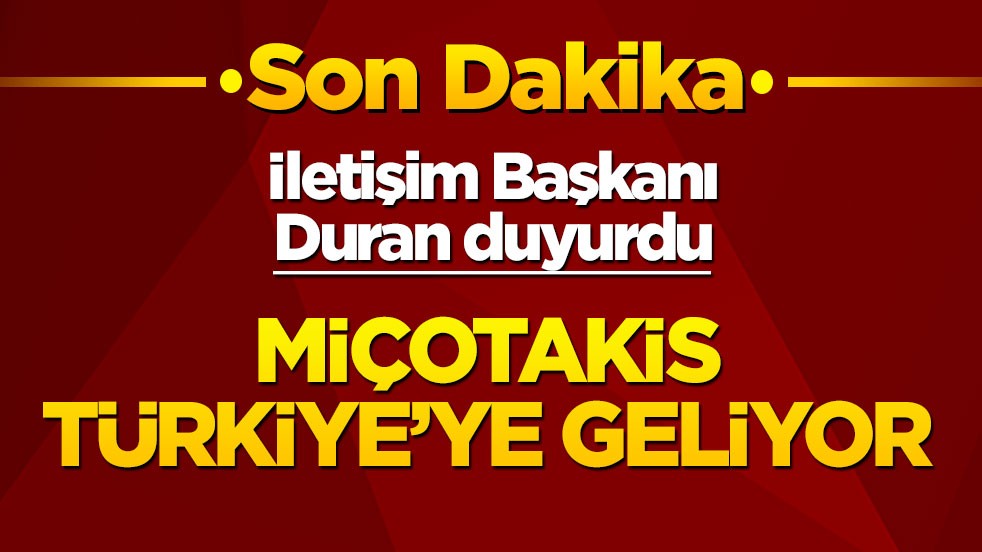 Son dakika! İletişim Başkanı Duran duyurdu: Yunanistan Başbakanı Miçotakis, Türkiye'ye geliyor