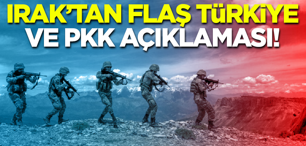 Son dakika! Irak'tan flaş Türkiye ve PKK açıklaması