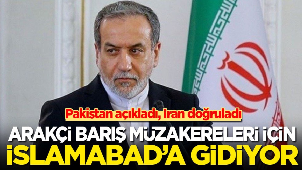 Son dakika! İran: Dışişleri Bakanı Arakçi bugün İslamabad'a gidiyor!