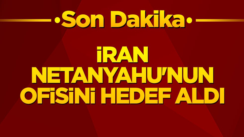 Son dakika! İran, Netanyahu'nun ofisini vurdu