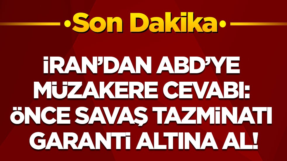 Son dakika! İran'dan ABD'ye müzakere cevabı: Önce ödeyeceğin savaş tazminatını yasalarla garanti altına al!