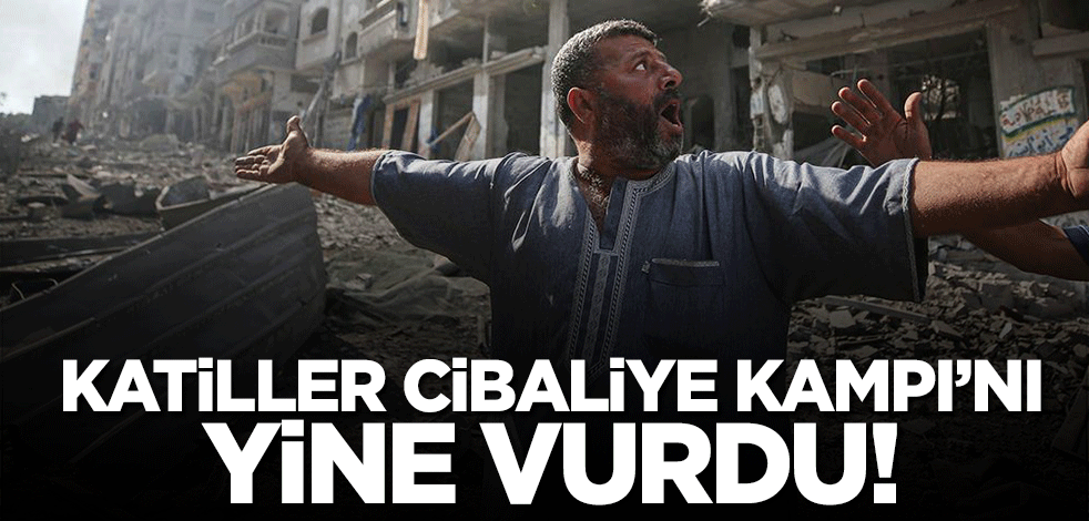 Son dakika! İsrail Cibaliye Kampı'nı vurdu...