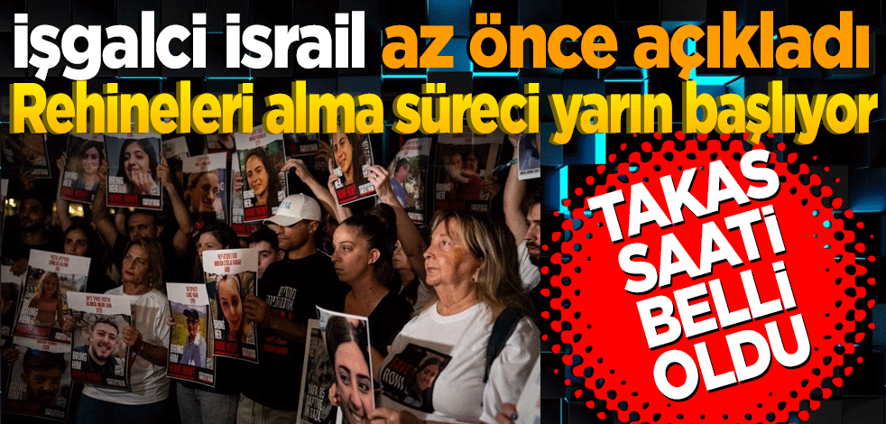Son Dakika… İsrail Dışişleri Bakanı, "Rehineleri alma süreci yarın başlıyor."