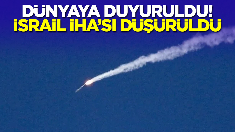 Son dakika: İsrail İHA'sı düşürüldü