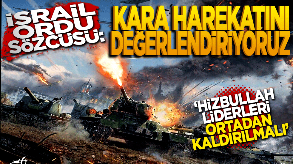 Son dakika! iSRAİL: Kara harekatını değerlendiriyoruz