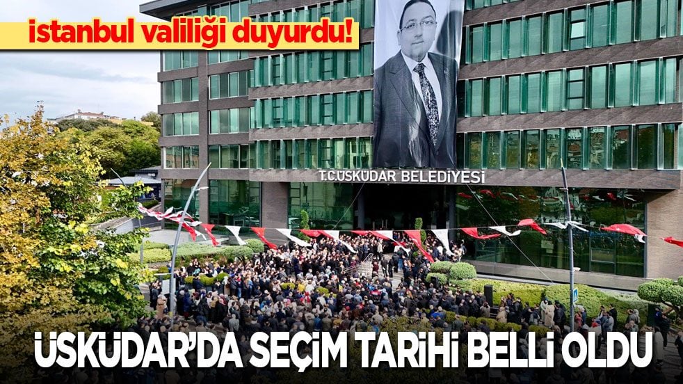 Son dakika! İstanbul valiliği duyurdu: Üsküdar’da seçim tarihi belli oldu
