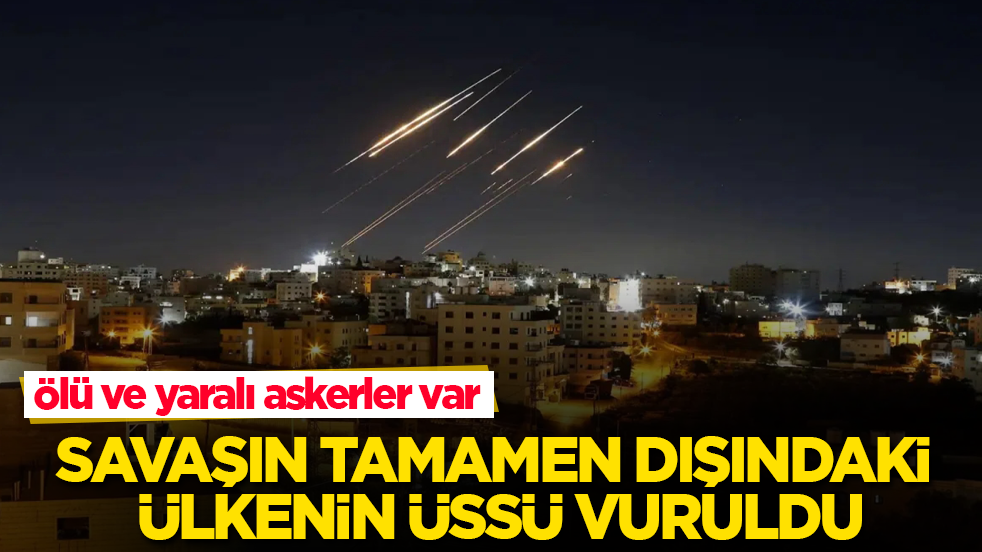 Son dakika koduyla duyurdular! Savaşın tamamen dışındaki ülkenin üssü vuruldu! Ölü ve yaralı askerler var