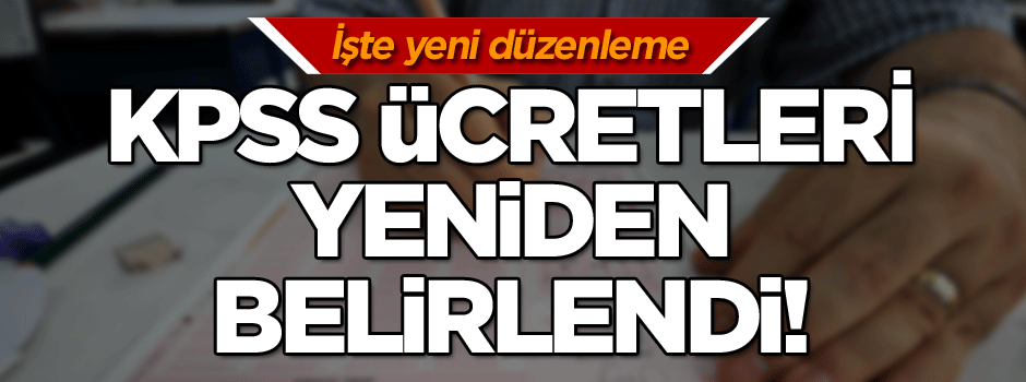 KPSS ücretleri yeniden belirlendi! İşte yeni düzenleme