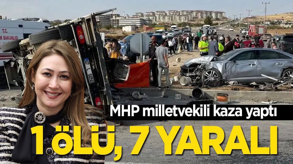 Son dakika! MHP milletvekili kaza yaptı: 1 ölü, 7 yaralı