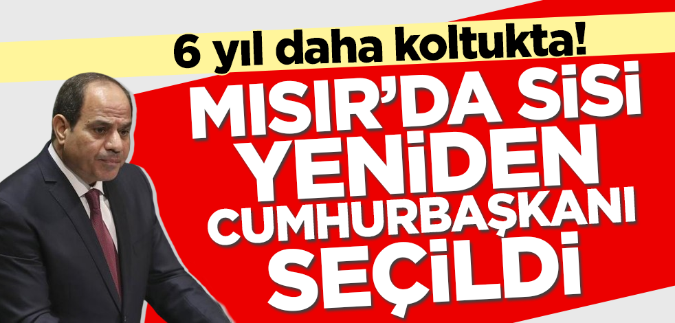 Son dakika... Mısır'da Sisi yeniden cumhurbaşkanı seçildi