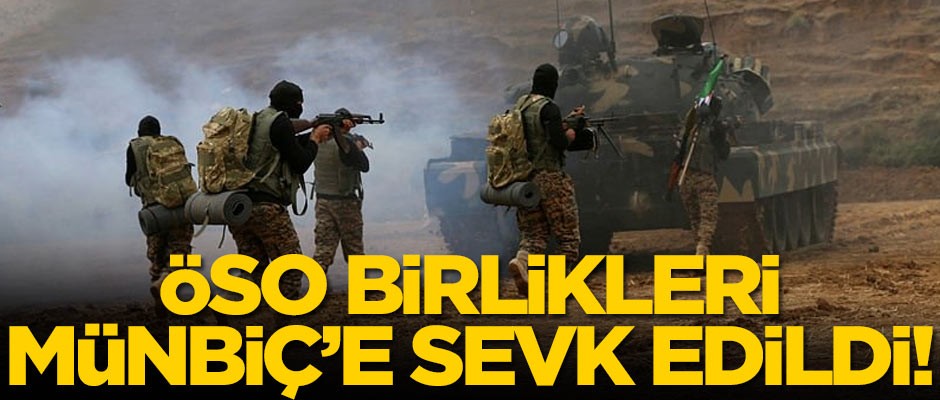 SON DAKİKA! ÖSO birlikleri Münbiç'e sevk edildi