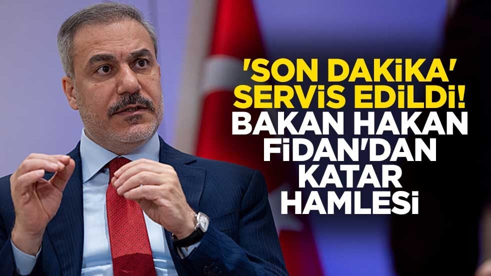 'Son dakika' servis edildi! Bakan Hakan Fidan'dan Katar hamlesi