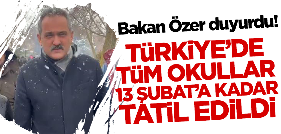 Son dakika! Türkiye'de tüm okullar 13 Şubat'a kadar tatil edildi