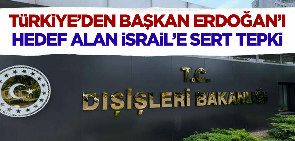 Son dakika! Türkiye'den Erdoğan'ı hedef alan İsrailli bakanın hadsiz sözlerine tepki