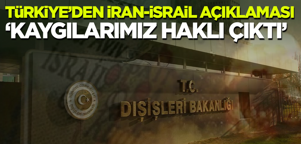 Son dakika! Türkiye'den İran ve İsrail açıklaması: Kaygılarımız haklı çıktı!