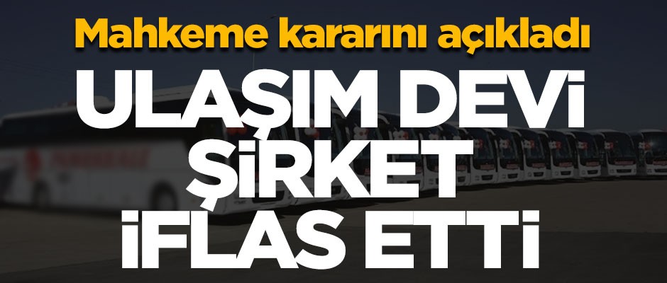 Ulaşım devi şirket iflas etti