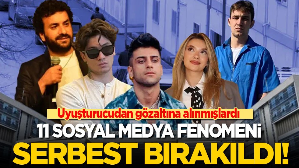 Uyuşturucudan gözaltına alınan 11 sosyal medya fenomeni serbest bırakıldı