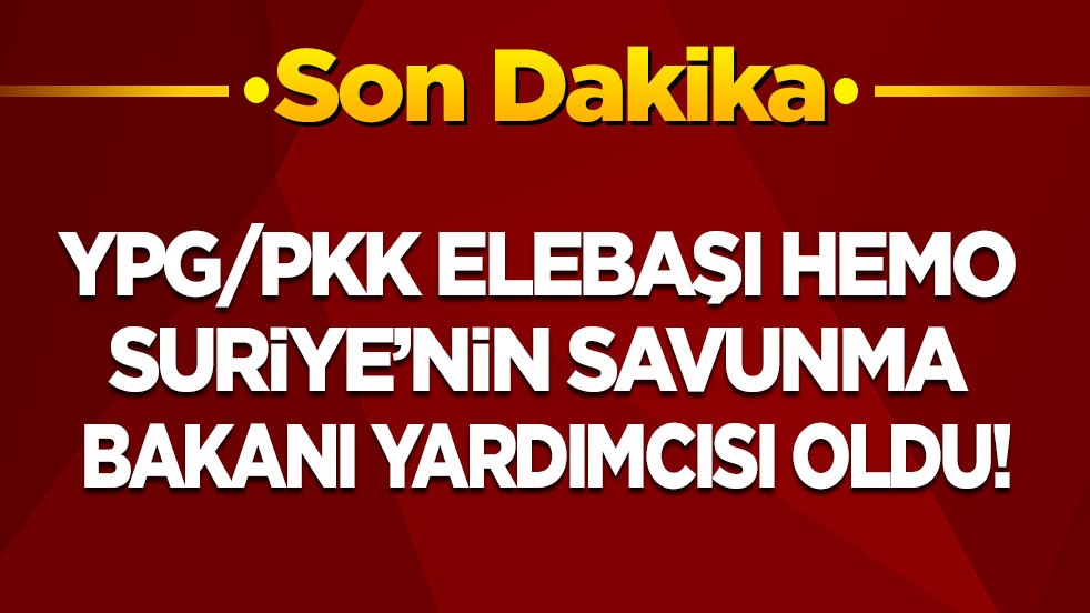 Son dakika! YPG/PKK elebaşı Hemo, Suriye’nin Savunma Bakanı Yardımcısı oldu!