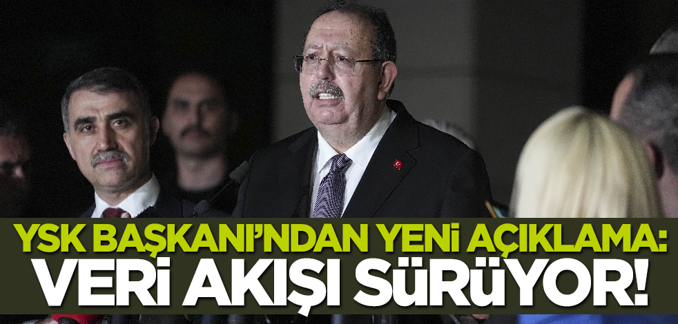 Son dakika! YSK Başkanı'ndan flaş açıklamalar