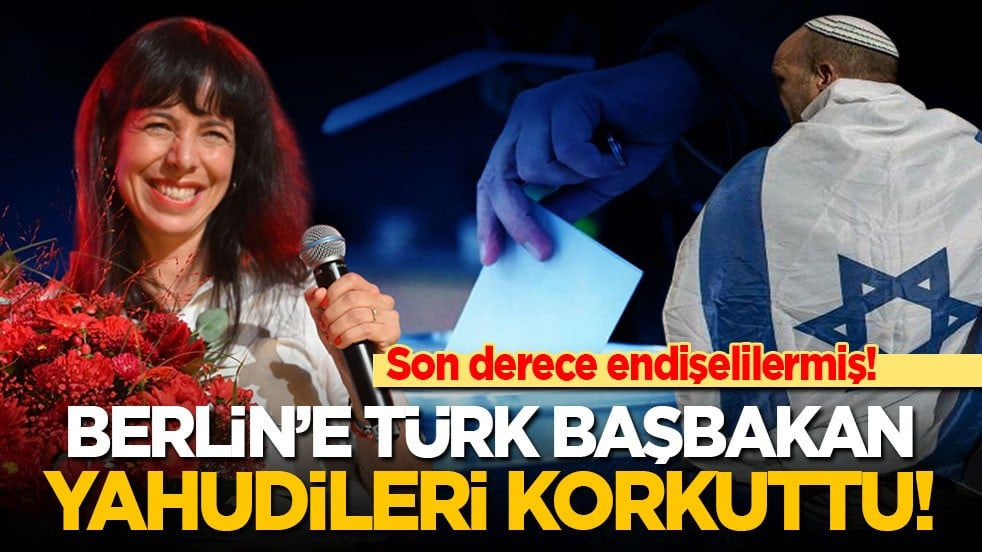 Son derece endişelilermiş! Berlin’e Türk başbakan Yahudileri korkuttu!
