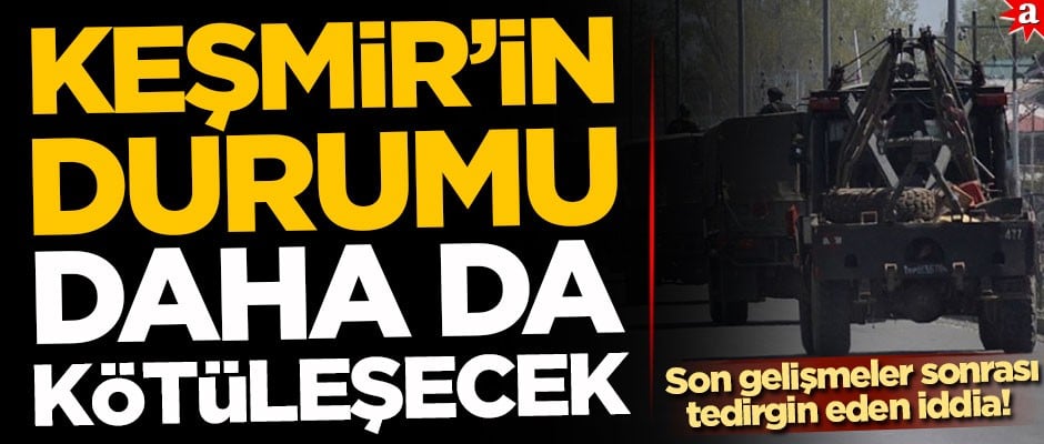 Son gelişmeler sonrası tedirgin eden iddia! ‘Keşmir’in durumu daha da kötüleşecek’