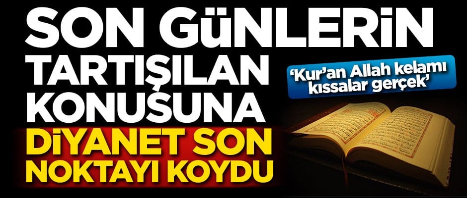 Son günlerin tartışılan konusuna Diyanet son noktayı koydu: Kur'an Allah kelamı!