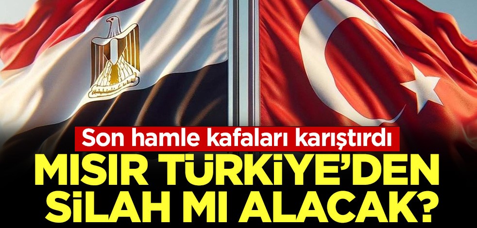 Son hamle kafaları karıştırdı: Mısır Türkiye'den silah mı alacak?