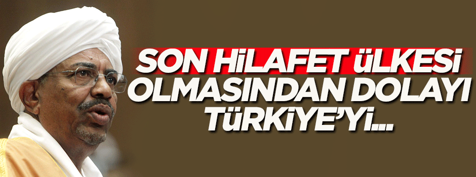 'Son hilafet ülkesi olmasından dolayı Türkiye'yi...'