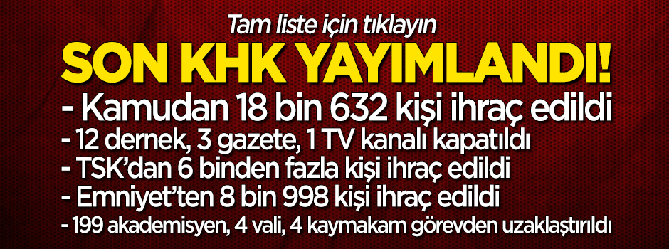 Son KHK yayımlandı! 18 bin 632 kişi ihraç edildi!