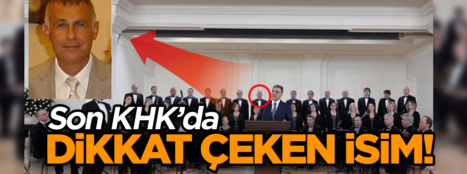 Son KHK’da dikkat çeken isim!