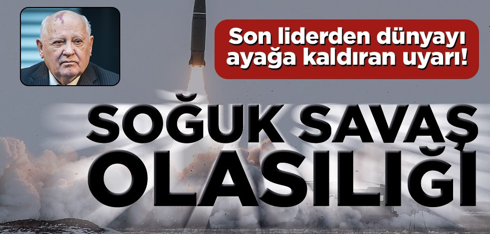 Son liderden dünyayı ayağa kaldıran uyarı! Soğuk Savaş