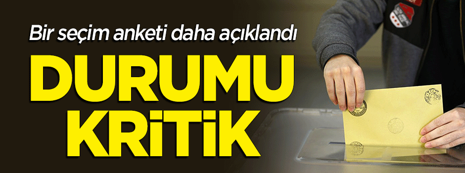 Son seçim anketi açıklandı! Durumu kritik