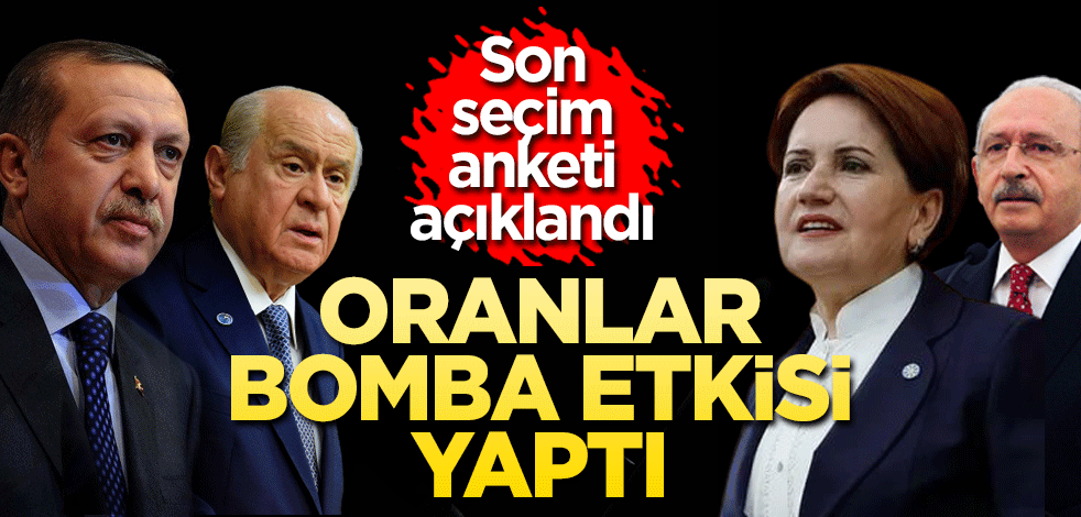 Son seçim anketi açıklandı! Oranlar bomba etkisi yaptı