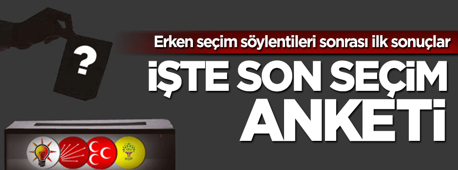 Son seçim anketinde çarpıcı sonuçlar