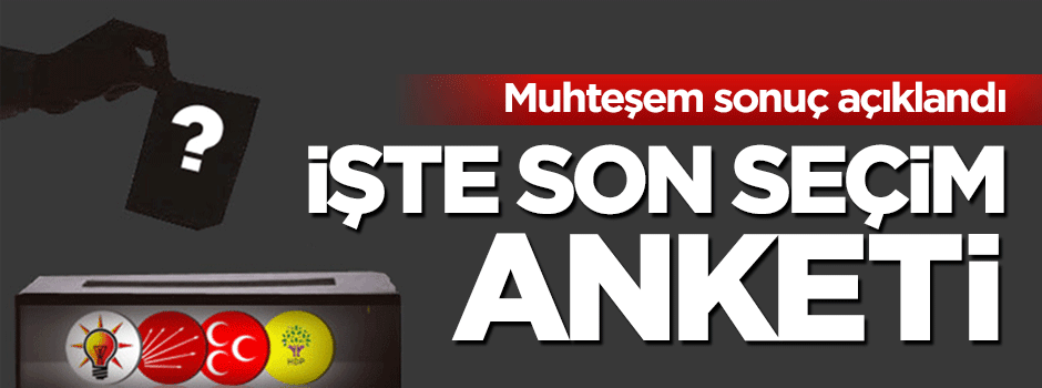 Son seçim anketinde flaş sonuç