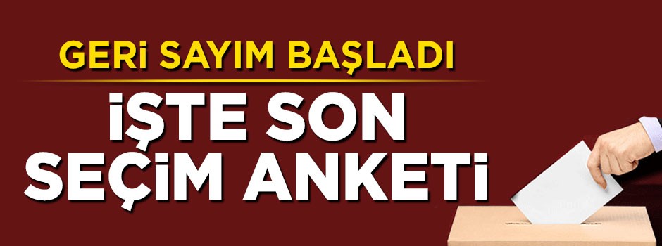 Son seçim anketinin sonuçları açıklandı