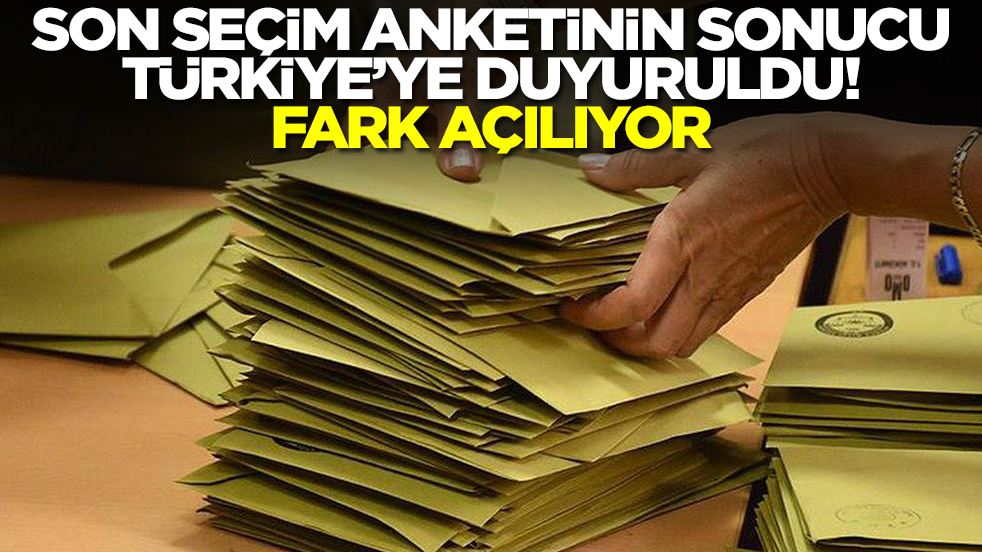 Son seçim anketinin sonucu Türkiye'ye duyuruldu: Fark açılıyor