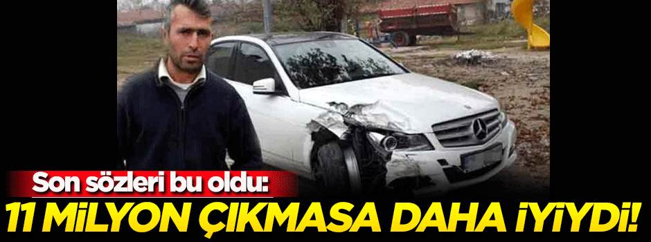 Son sözü böyle oldu: 11 milyon çıkmasa daha iyiydi!