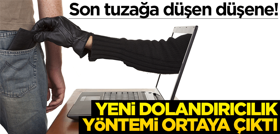Son tuzağa düşen düşene! Yeni dolandırıcılık yöntemi ortaya çıktı