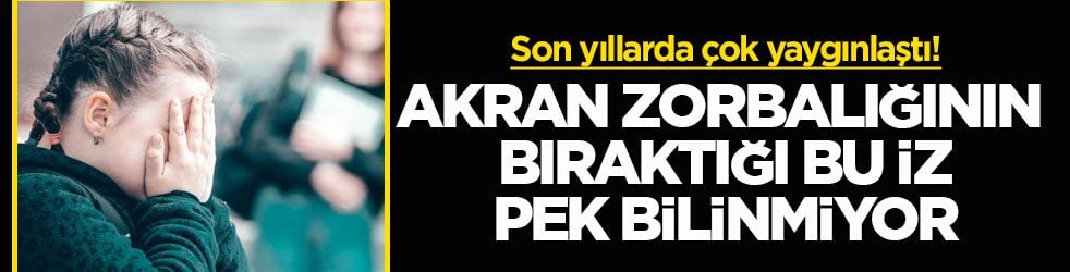 Son yıllarda çok yaygınlaştı! Akran zorbalığının bıraktığı bu iz pek bilinmiyor
