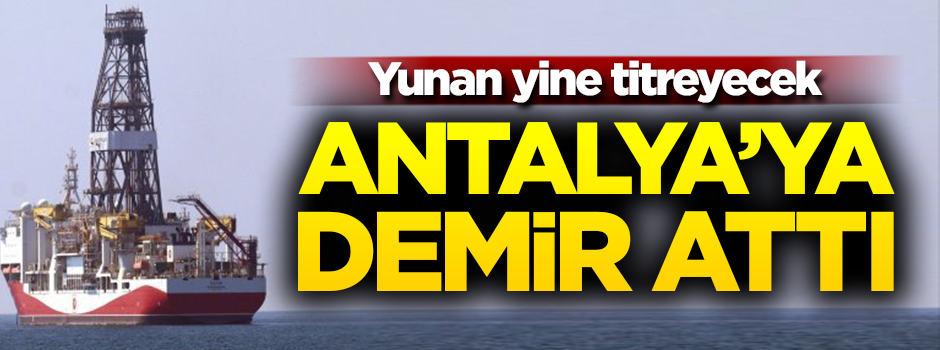 Sondaj gemisi 'Fatih' Antalya'ya demir attı