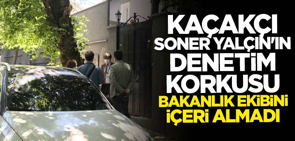 Soner Yalçın kaçak villasını denetlemeye gelen bakanlık ekiplerini içeri almadı