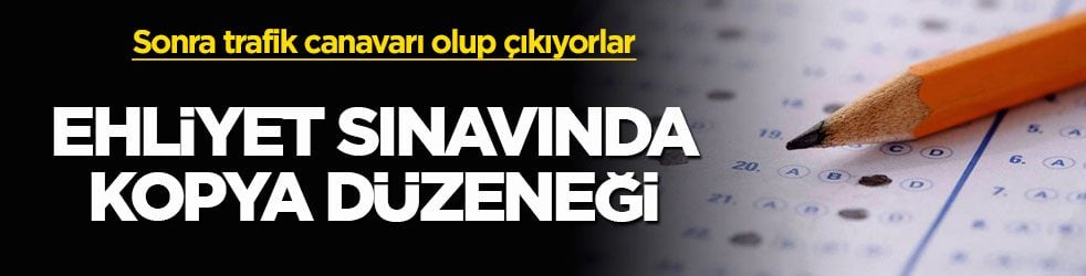 Sonra trafik canavarı olup çıkıyorlar! Ehliyet sınavında kopya düzeneği