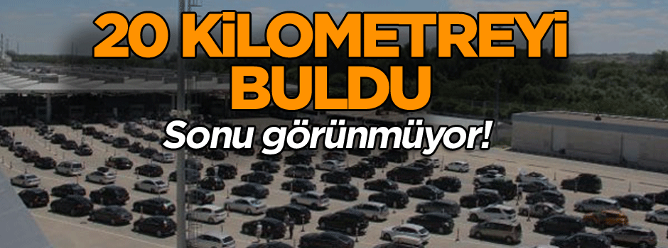 Sonu görünmüyor! 20 kilometreyi buldu