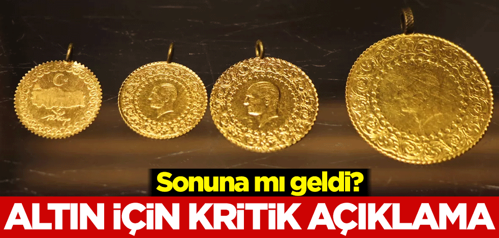 Sonuna mı geldi? Altın için kritik açıklama