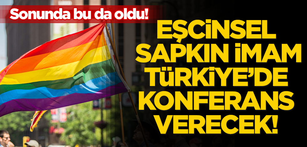 Sonunda bu da oldu! Eşcinsel sapkın imam Türkiye'de konferans verecek