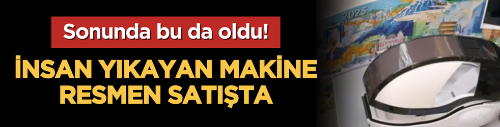 Sonunda bu da oldu! İnsan yıkayan makine resmen satışta