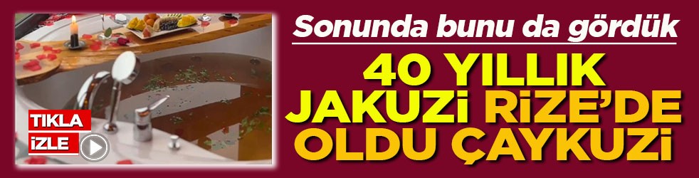 Sonunda bunu da gördük 40 yıllık jakuzi Rize'de oldu Çaykuzi